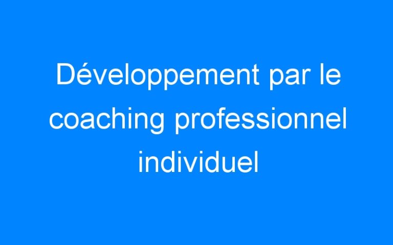 Développement par le coaching professionnel individuel